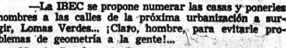 La IBEC se propone numerar las casas y ponerles nombres a las calles de la próxima urbanización a surgir, Lomas Verdes... ¡Claro, hombre, para evitarle problemas de geometría a la gente!...